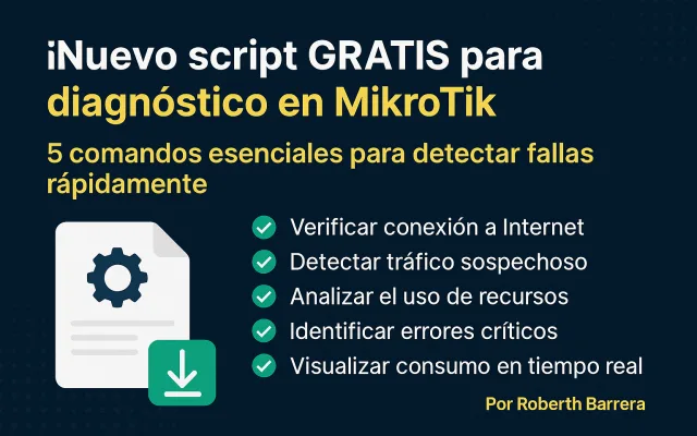 5 Comandos Vitales para Diagnóstico en MikroTik – Script Gratuito