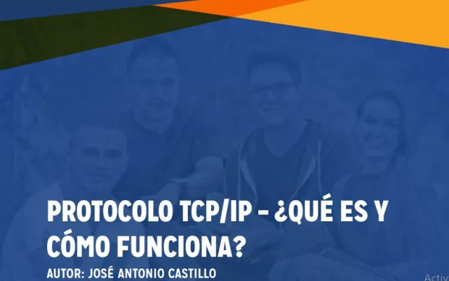 Guía completa sobre el Protocolo TCP/IP: Qué es y cómo funciona