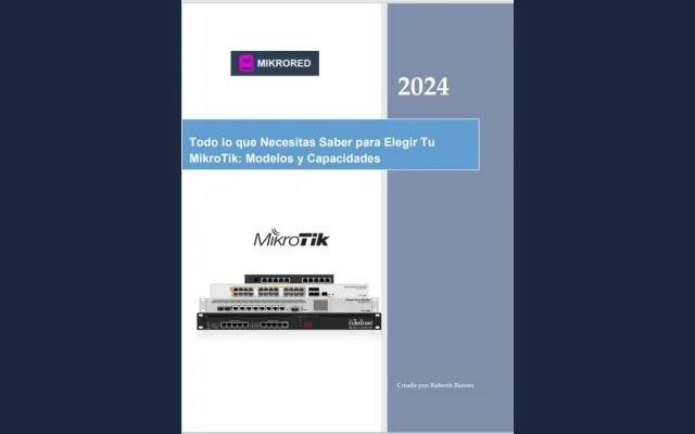 Todo lo que Necesitas Saber para Elegir Tu MikroTik: Modelos y Capacidades ¡Gratis!